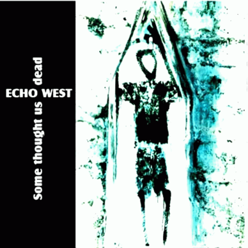 Echo West : Some Thought Us Dead